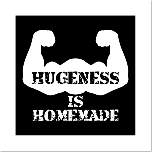 Hugeness is Homemade Motivational Workout Gift Posters and Art